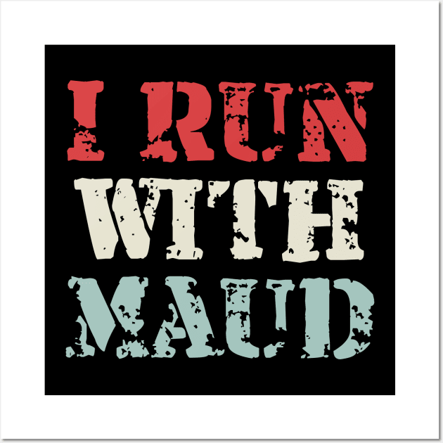 I Run With Maudi Wall Art by Gaming champion